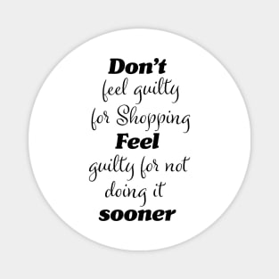 Funny shoppers guilt quote Magnet